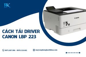 Hướng dẫn cách tải driver Canon LBP 223 nhanh chóng, đơn giản